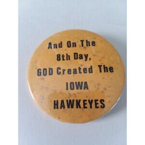 Vintage Button Pinback And on the 8th Day God Created the IOWA Hawkeyes